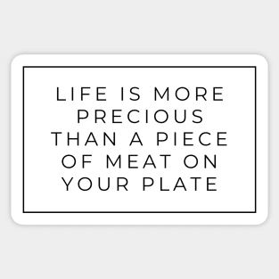 Life is More Precious than a piece of meat vegan sign Sticker